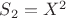 $S_2=X^2$