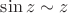 $\[\sin z \sim z\]$