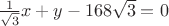 $\frac {1} {\sqrt 3}x+y-168\sqrt 3=0$