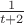$\frac 1 {t+2}$ $\frac 1 {t+2}$