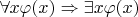 $\forall x\varphi(x)\Rightarrow\exists x\varphi(x)$