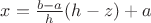$x=\frac{b-a}{h}(h-z)+a$