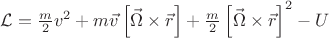 $ \mathcal{L} = \frac{m}{2}v^2 + m \vec{v} \left[ \vec{\Omega} \times \vec{r} \right] + \frac{m}{2} \left[ \vec{\Omega} \times \vec{r} \right]^2 - U $