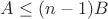 $A \le (n-1) B$