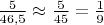 $\frac 5 {46,5}\approx \frac 5{45}=\frac 1 9$