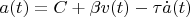 $a(t)=C+\beta v(t)-\tau\dot{a}(t)$