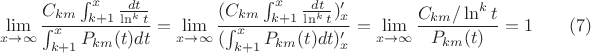 $$
\lim \limits_{x \to \infty} {\frac {C_{km}\int_{k+1}^{x}{\frac {dt} { \ln^k t} }} {\int_{k+1}^{x}{P_{km}(t)dt}}=
\lim \limits_{x \to \infty} {\frac {(C_{km}\int_{k+1}^{x}{\frac {dt} { \ln^k t} })'_x} {(\int_{k+1}^{x}{P_{km}(t)dt})'_x}=
\lim \limits_{x \to \infty} {\frac {C_{km}/ \ln^k t}  {P_{km}(t)}}=1
\qquad\eqno (7)$$