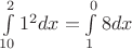 $\int\limits_{10}^{2}1^2dx=\int\limits_{1}^{0}8dx$