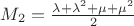 $M_2=\frac {\lambda+\lambda^2+\mu+\mu^2} 2$