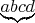 $\underbrace{abcd}$