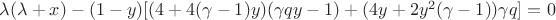 $\lambda (\lambda + x) - (1-y)[(4+4( \gamma - 1)y)(\gamma qy-1)+(4y+2y^2 (\gamma -1)) \gamma q] = 0$