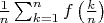 $\frac{1} {n}\sum_{k=1}^{n}f\left( \frac{k} {n}\right)$
