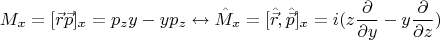 $$M_x=[\vec {r}\vec {p}]_x = p_zy-yp_z \leftrightarrow \hat M_x=[\hat {\vec {r}},\hat {\vec {p}}]_x=i(z\frac{\partial}{\partial y}-y\frac{\partial}{\partial z})$$