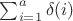 $\sum_{i=1}^a \delta(i)$