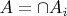 $A = \cap A_i$