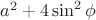 $a^{2}+4\sin^{2}\phi$ $a^{2}+4\sin^{2}\phi$