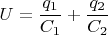 $$U=\frac{q_1}{C_1} + \frac{q_2}{C_2}$