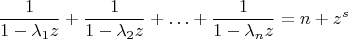 $$\frac1{1-\lambda_1z}+\frac1{1-\lambda_2z}+\ldots+\frac1{1-\lambda_nz}=n+z^s$$