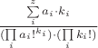 $ \frac{\sum\limits_{i}^{z} {a_i}\cdot{k_i}}{(\prod \limits_i  a_i!^{k_i}) \cdot (\prod \limits_i k_i!)  } $