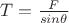 $T = \frac F {sin\theta}$