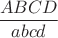 $\dfrac{ABCD}{abcd}$