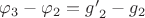 ${\varphi}_{3}-{\varphi}_{2}={g'}_{2}-{g}_{2}$