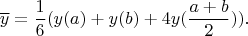 $$ \overline y= \frac16 (y(a)+y(b)+4y(\frac{a+b}2) ).$$