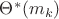 $\Theta^*(m_k)$