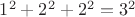 $1^2+2^2+2^2=3^2$ $1^2+2^2+2^2=3^2$