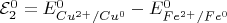 $\mathcal{E}_2^0 = E^0_{Cu^{2+}/Cu^0} - E^0_{Fe^{2+}/Fe^0}$