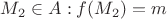 $M_2 \in A: f (M_2) = m$