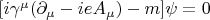 $[i\gamma^\mu(\partial_\mu-ieA_\mu)-m]\psi=0$