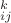$_{ij}^k $