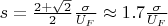 $s = \frac{2 + \sqrt{2}}{2} \frac{\sigma}{U_F} \approx 1.7 \frac{\sigma}{U_F}$
