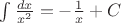 $\int \frac{dx}{x^2}=-\frac{1}{x}+C$