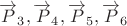 $\overrightarrow{P}_3, \overrightarrow{P}_4, \overrightarrow{P}_5, \overrightarrow{P}_6$ $\overrightarrow{P}_3, \overrightarrow{P}_4, \overrightarrow{P}_5, \overrightarrow{P}_6$