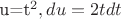 u=t^2, du=2tdt