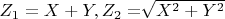 $ Z_1 = X+Y, Z_2  = $\sqrt{X^2+Y^2}$ $