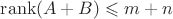 $\operatorname{rank} (A+B)\leqslant m+n$