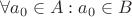 $\forall a_0 \in A: a_0 \in B$