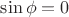 $\sin\phi=0$