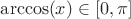 $\arccos(x) \in [0,\pi]$