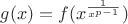 $g(x)=f(x^\frac{1}{x^{p-1}})$