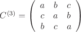 $C^{(3)}=\left(\begin{array}{ccc}a&b&c\\c&a&b\\b&c&a\end{array}\right)$