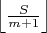 $\left\lfloor\frac S {m+1}\right\rfloor$