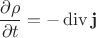 $$\frac{\partial \rho}{\partial t} = -\operatorname{div} \mathbf j$$