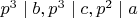 $p^3 \mid b, p^3 \mid c, p^2 \mid a$