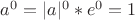 $a^0=|a|^0*e^0=1$