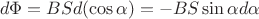 $$d\Phi=BSd(\cos\alpha)=-BS\sin\alpha d \alpha$$