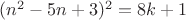 $(n^2-5n+3)^2 = 8k + 1 $